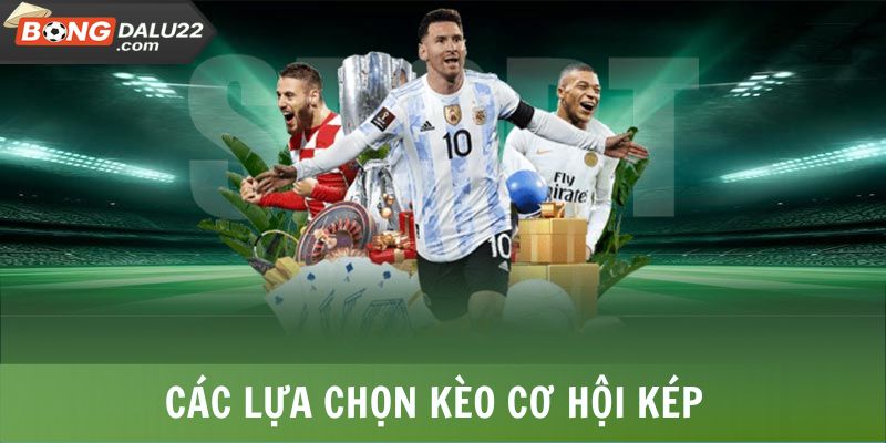 Các lựa chọn kèo cơ hội kép trong một trận đấu