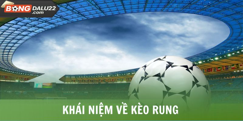 Khái niệm về kèo rung